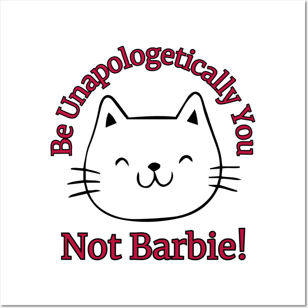 Be Unapologetically You, Not Barbie Wall Art by BukovskyART